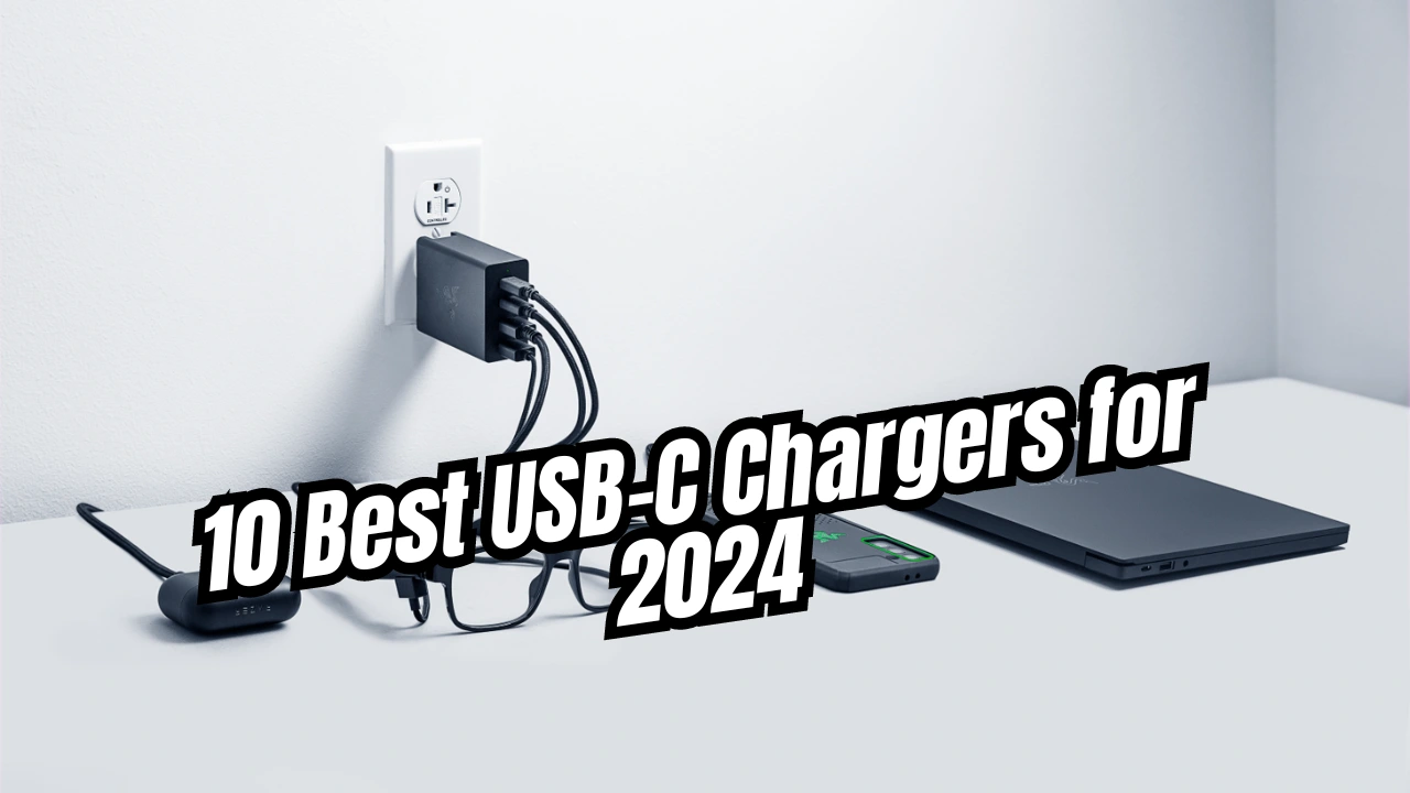 10 Best USB-C Chargers for 2024