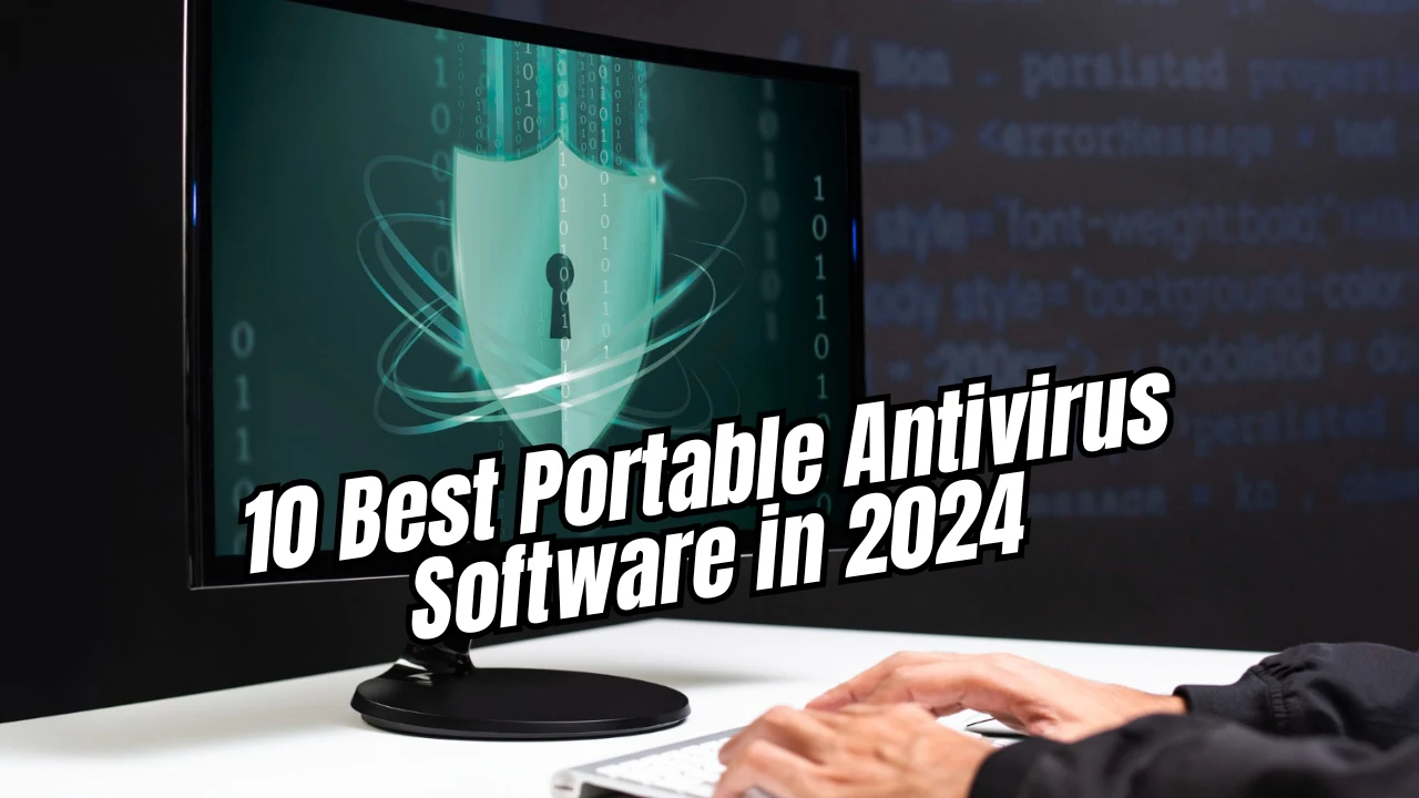 10 Best Portable Antivirus Software in 2024